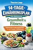 14-Tage-Ernährungsplan für körperliche Gesundheit & Fitness: Motivierender Ernährungsleitfaden mit ausgewogenen Mahlzeiten, Kalorienangaben und klarer Struktur für mehr Energie und Leistungsfähigkeit