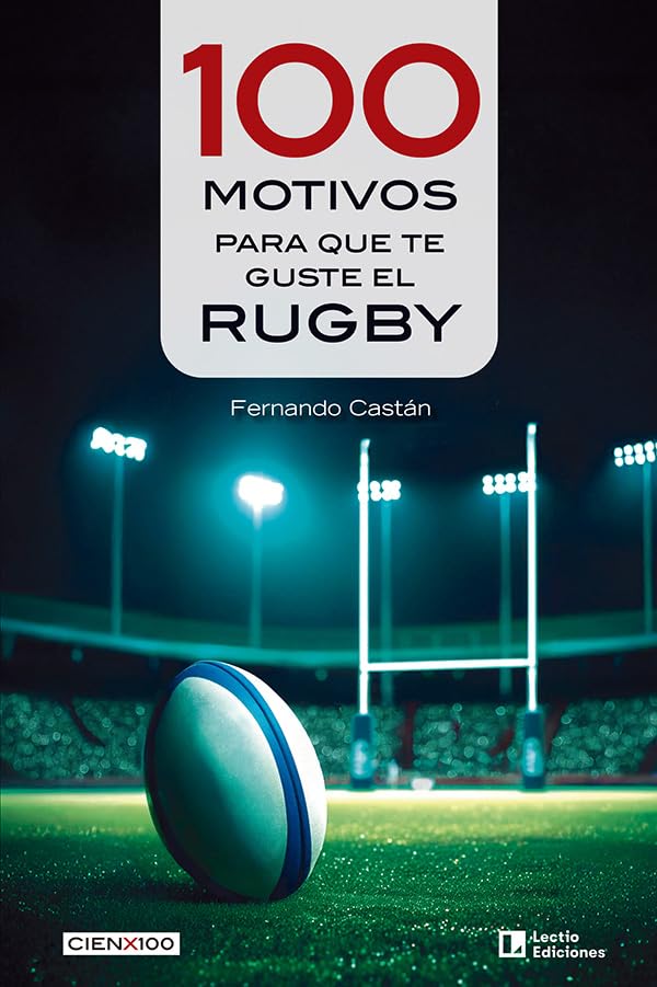 100 motivos para que te guste el rugby: 38 (Cien x 100)
