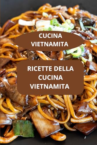 Ricette della cucina vietnamita: cucina vietnamita - Cucina vietnamita autentica - Cucina familiare vietnamita