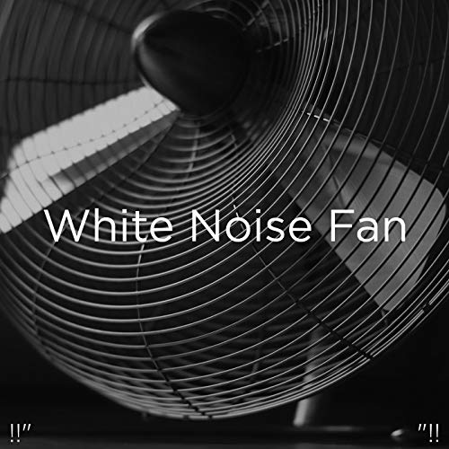 White Noise Fan by White Noise Baby Sleep & White Noise For Babies on