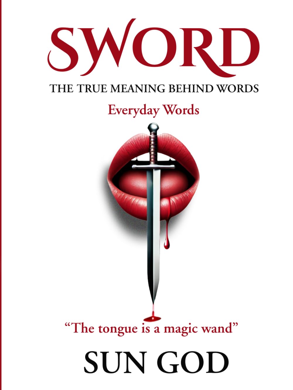 Sword: The True Meaning Behind Words (Everyday Words): Unlocking the Hidden Power and Spells Behind Everyday Language