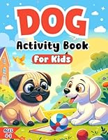Dog Activity Book for Kids Ages 4-8: Coloring, Mazes, Dot to Dot, Puzzles and More! (60 Activity Pages) 109517701X Book Cover