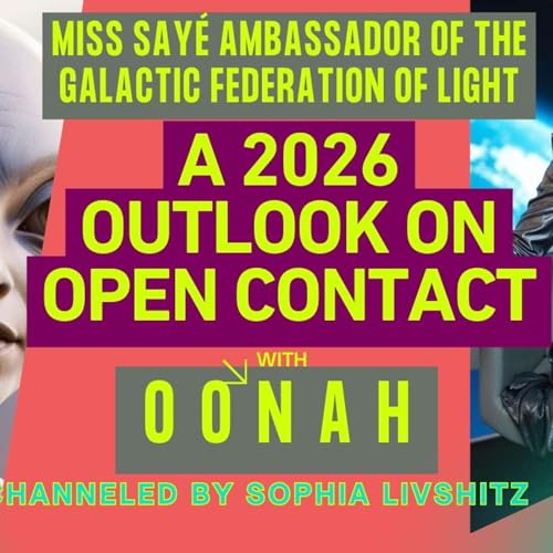 OONAH of the Galactic Federation ✨ A 2026 Outlook on Open Contact & Courage