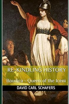 Paperback Re-Kindling History - Boudica - Queen of the Iceni Book