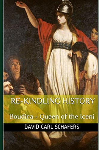 Re-Kindling History - Boudica - Queen of the Iceni
