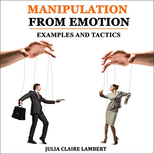 Manipulation from Emotion Examples and Tactics (HörbuchDownload