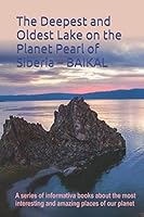 The Deepest and Oldest Lake on the Planet Pearl of Siberia - BAIKAL 1521733597 Book Cover