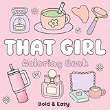 THAT GIRL Coloring Book: Simple, Cute and Cozy Aesthetic Coloring Pages, Bold and Easy Big Designs for Adults and Teens for Stress Relief, Anti-Anxiety & Relaxation (Bold and Easy Coloring)