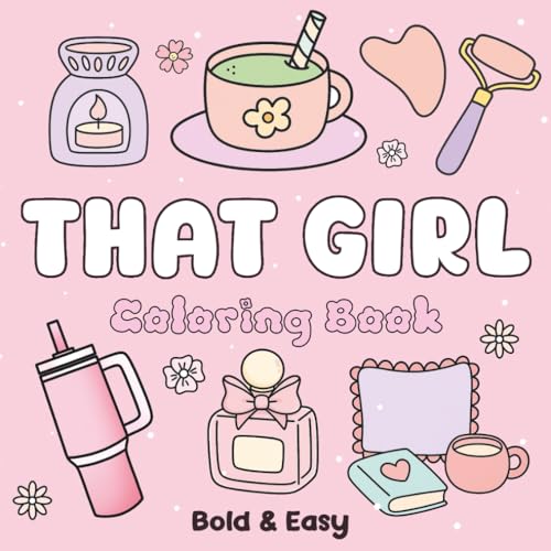 THAT GIRL Coloring Book: Simple, Cute and Cozy Aesthetic Coloring Pages, Bold and Easy Big Designs for Adults and Teens for Stress Relief, Anti-Anxiety & Relaxation (Bold and Easy Coloring)