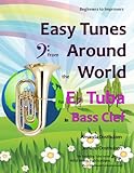 Easy Tunes from Around the World for E Flat Tuba in Bass Clef: 70+ traditional melodies and rounds from 40 countries arranged for beginner tuba ... (Tuba Music for Beginners and Improvers)