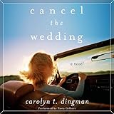 Cancel the Wedding: A Novel
