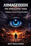 Armageddon: The Apocalyptic Times: A Religious and Socio-Political Revelation