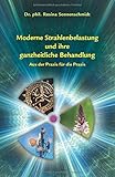  Moderne Strahlenbelastung und ihre ganzheitliche Behandlung - aus der Praxis für die Praxis
