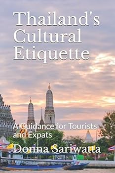 Paperback Thailand's Cultural Etiquette: A Guidance for Tourists and Expats Book