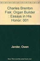Charles Brenton Fisk: Organ Builder : Essays in His Honor 0961675519 Book Cover