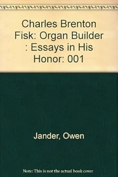 Hardcover Charles Brenton Fisk: Organ Builder : Essays in His Honor Book
