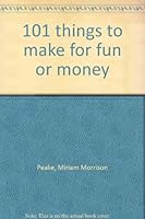 101 things to make for fun or money B0007DNLOM Book Cover