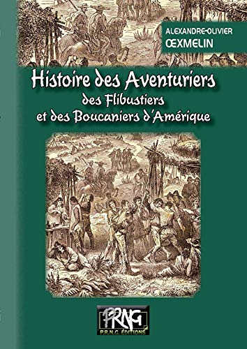 Télécharger Histoire des Aventuriers, des Flibustiers et des Boucaniers d'Amérique (PRNG) PDF