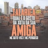  Talarica Qual É o Gosto da Xota da Sua Amiga [Explicit]