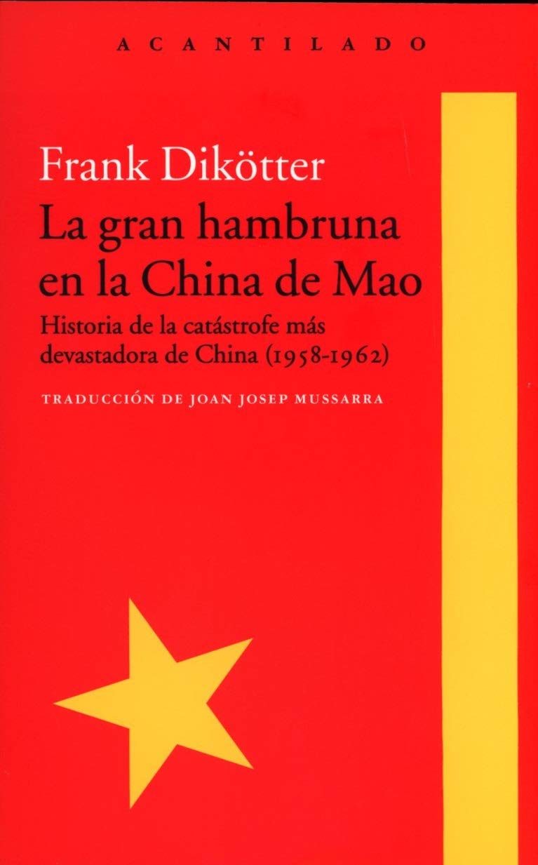 La gran hambruna en la China de Mao: Historia de la catástrofe más devastadora de China (1958-1962): 345 (El Acantilado)