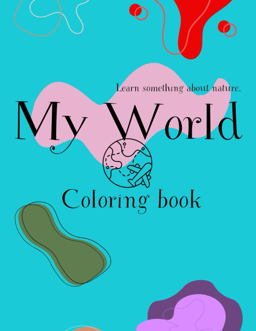 My World: Learn something about nature Coloring book