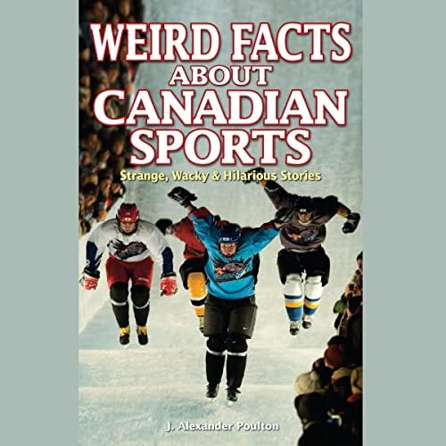 Weird Facts About Canadian Sports Audiobook by J. Alexander Poulton Podcast Por  arte de portada