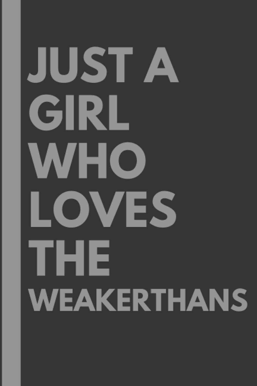 Just a Girl Who Loves The Weakerthans: Lined Notebook Christmas & Birthday Present for The Weakerthans Lovers - 6x9 inches - 110 pages