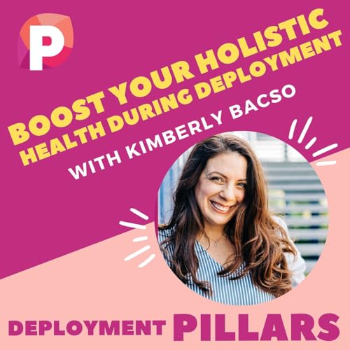 Episode 12: Kimberly Bacso- Boost Your Holistic Health During Deployment