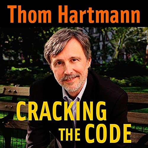 Cracking the Code (Audio Download): Thom Hartmann, Lloyd James, Berret ...