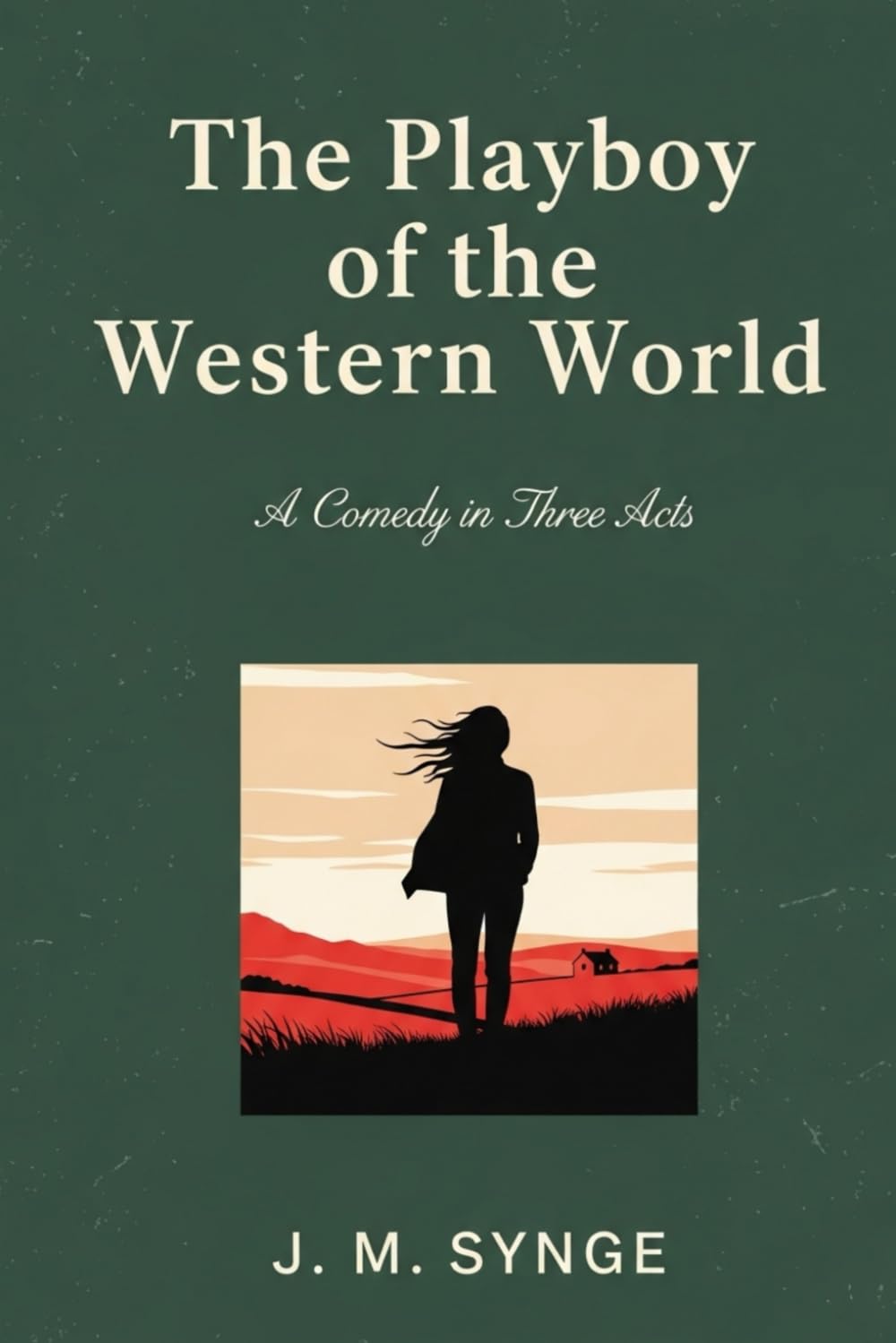 The Playboy of the Western World: A Comedy in Three Acts