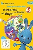  Kikaninchen: Dibedibedab - Wir singen und tanzen