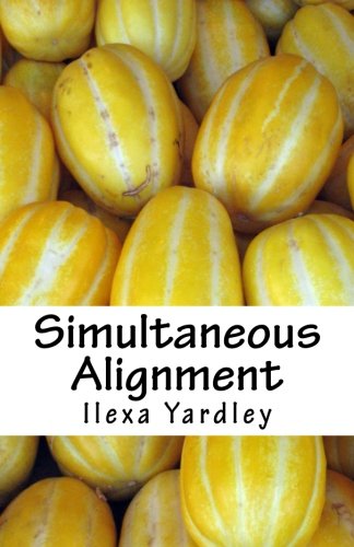 Simultaneous Alignment: Yardley, Ilexa: 9781505586350: Amazon.com: Books