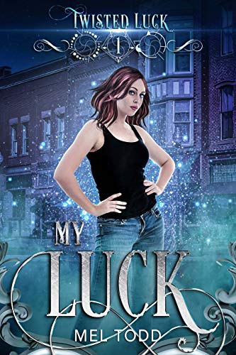 My Luck (Twisted Luck Book 1) by [Mel Todd]