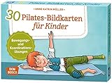 30 Pilates-Bildkarten für Kinder. Bewegungs- und Koordinationsübungen (Körperarbeit und innere Ba