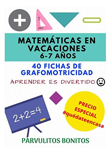 MATEMÁTICAS EN VACACIONES. 6-7 AÑOS: 40 FICHAS DE GRAFOMOTRICIDAD