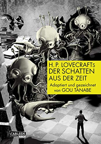 H.P. Lovecrafts Der Schatten aus der Zeit: Das Geheimnis um die Macht der GroÃŸen Rasse der Yith