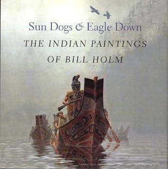 Hardcover Sun dogs & eagle down: The Indian paintings of Bill Holm Book