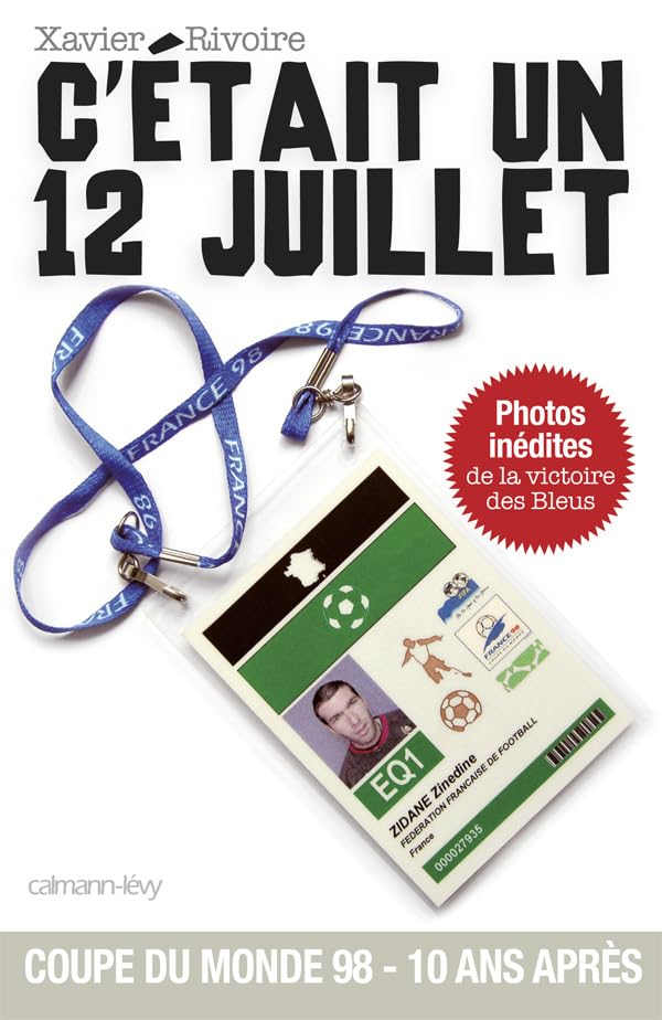 C'était un 12 juillet: Dans les coulisses de la finale France-Brésil