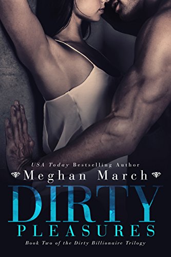 Télécharger Dirty Pleasures (The Dirty Billionaire Trilogy Book 2) (English Edition) Gratuit
