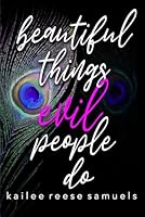Beautiful Things Evil People Do 1954477287 Book Cover