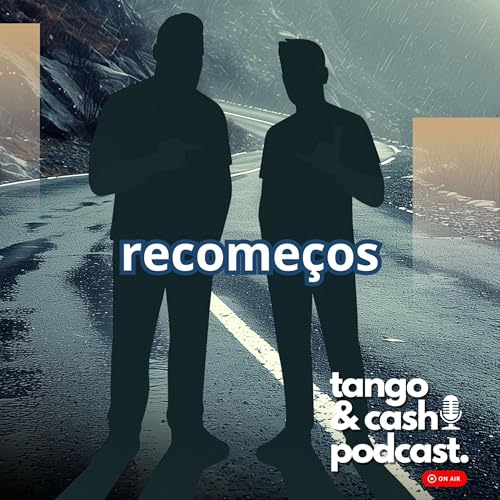 Tango e Cash ep 90 - Recomeços Podcast Por  capa