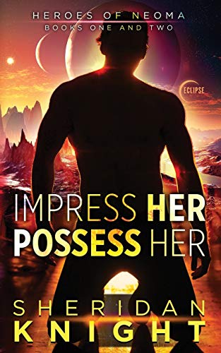Impress Her, Possess Her (Heroes of Neoma)
