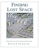 Finding Lost Space: Theories of Urban Design