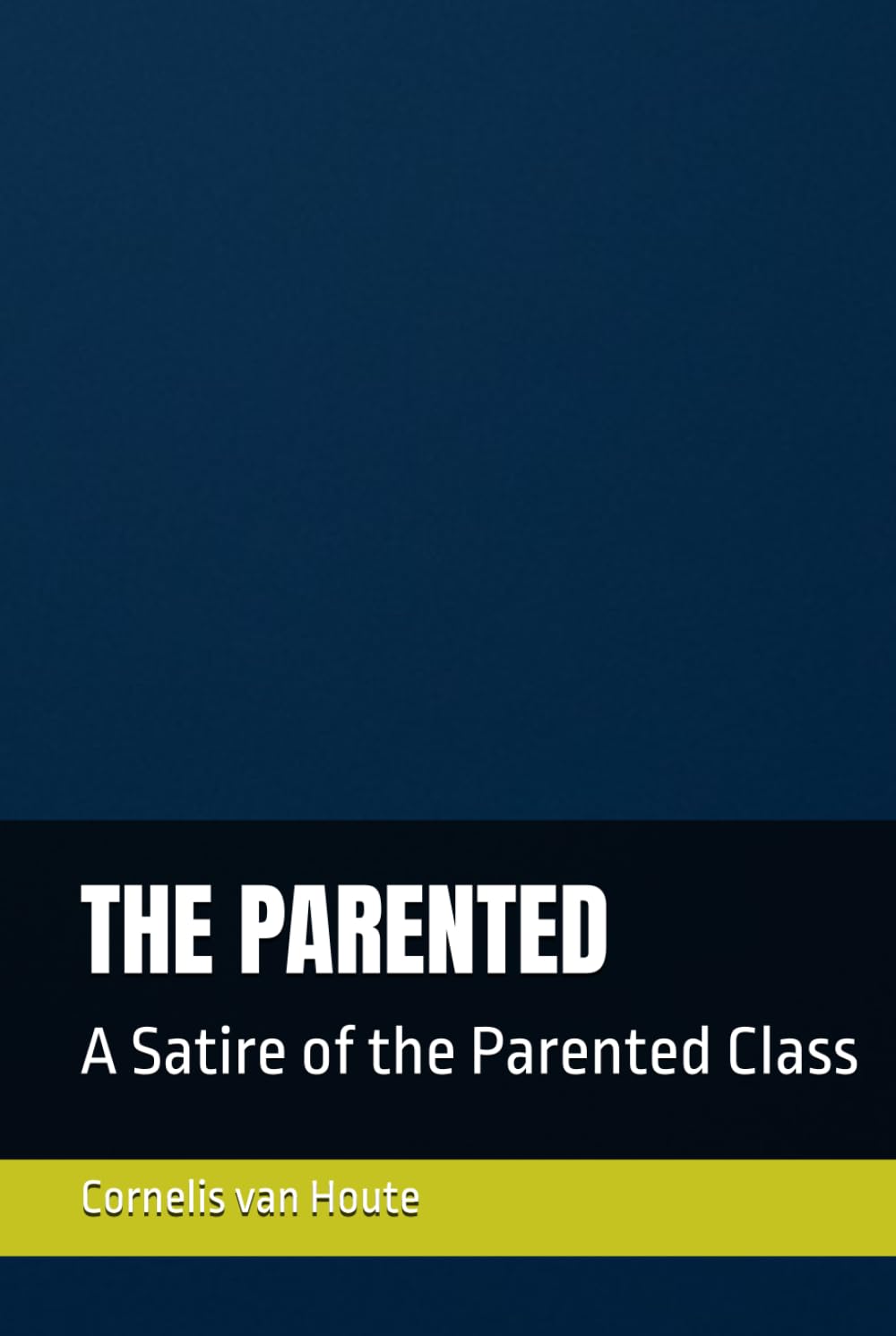 THE PARENTED: A Satire of the Parented Class (The Aspirational States of America)