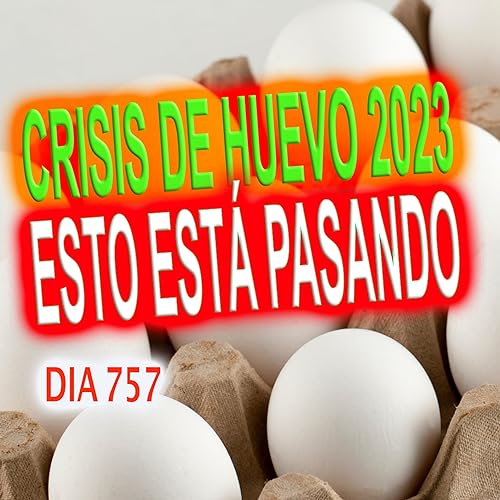 Super Acción: 757 "Crisis de huevo 2023, esto está pasando"
