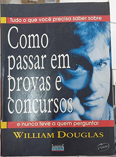 Tudo O Que Você Precisa Saber Sobre Como Passar Em Provas E Concursos E Nunca Teve A Quem Perguntar