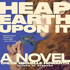 Heap Earth upon It Audiolibro Por Chloe Michelle Howarth arte de portada