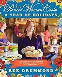 (The Pioneer Woman Cooks: A Year of Holidays: 140 Step-By-Step Recipes for Simple, Scrumptious Celebrations) [By: Drummond, Ree] [Oct, 2013]