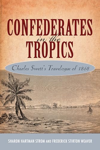 Confederates in the Tropics: Charles Swett's Travelogue of 1868