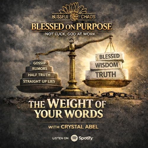 Blessed on Purpose: Not Luck, God at Work| The Weight of Your Words